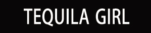 TEQUILA GIRL